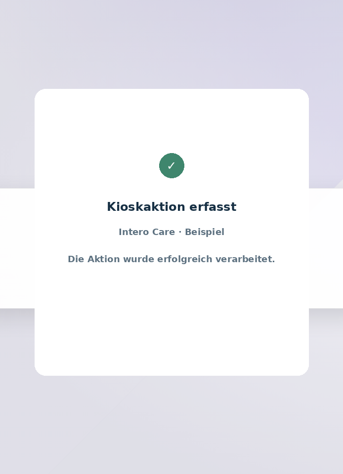 Anonymisierte Kiosk-Runtime-Ansicht mit erfolgreicher Aktion